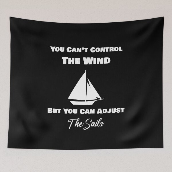 Item preview, You Can't Control The Wind But You Can Adjust The Sails designed and sold by rachidhaz.
