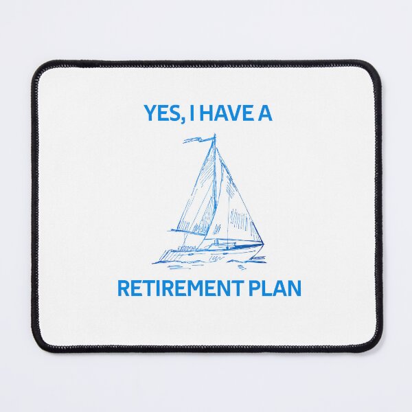 Item preview, Yes I Do Have A Retirement Plan Sailing designed and sold by rachidhaz.