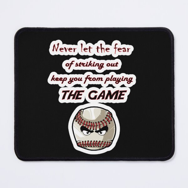 Item preview, Never Let The Fear of Striking Out Keep You From Playing The Game designed and sold by JLCableStudio.