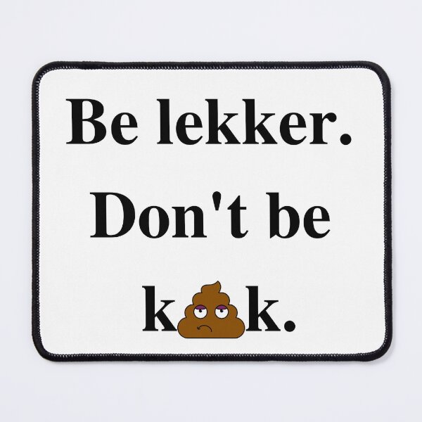 Item preview, Be lekker don't be kak designed and sold by MerWishes.