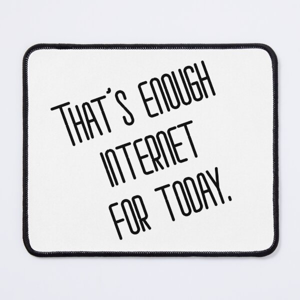 Item preview, Enough Internet designed and sold by PorcupineQuinn.