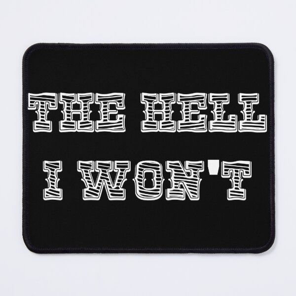 Item preview, The Hell I Won't Funny Quote designed and sold by johnta17.