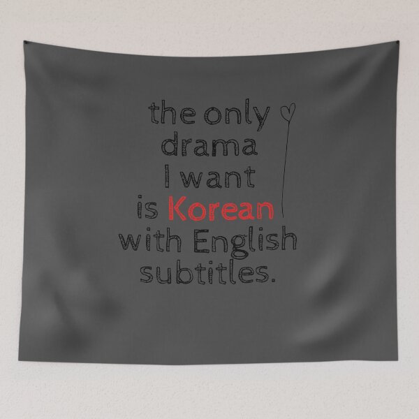 Item preview, funny design the only drama I want is Korean with English subtitles  designed and sold by youssef tamimi.
