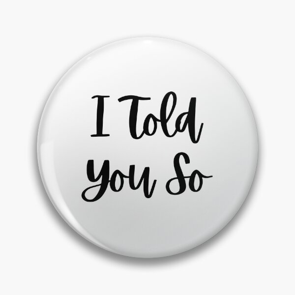 Item preview, I Told You So designed and sold by qartet.