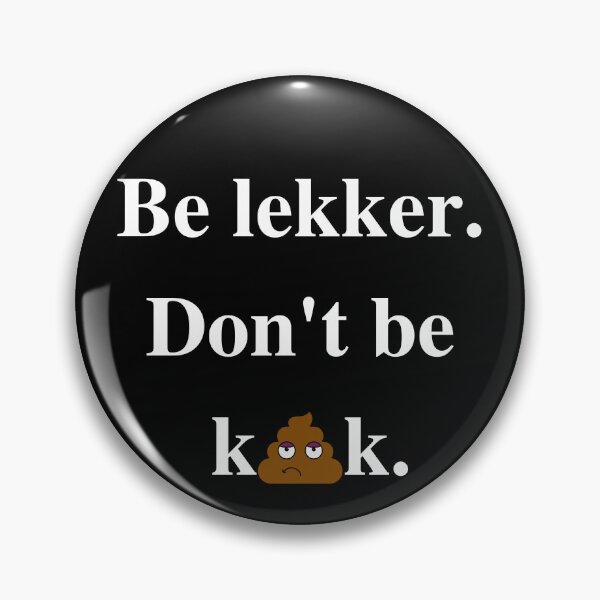Item preview, Be lekker, don't be kak. designed and sold by MerWishes.