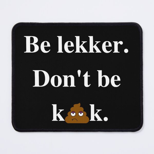 Item preview, Be lekker, don't be kak. designed and sold by MerWishes.