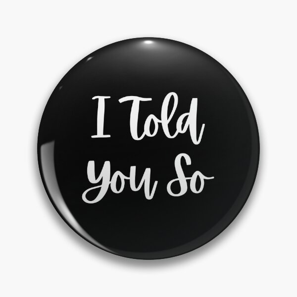 Item preview, I Told You So designed and sold by qartet.