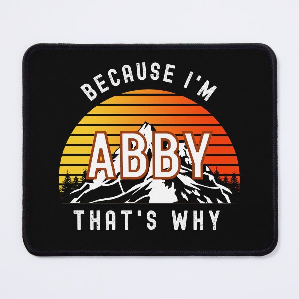 Item preview, Because I'm Abby, that's why - Custom Name  designed and sold by PonyyStore.