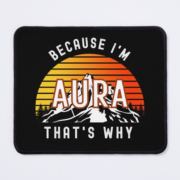 Item preview, Because I'm Aura, that's why - Custom Name  designed and sold by PonyyStore.