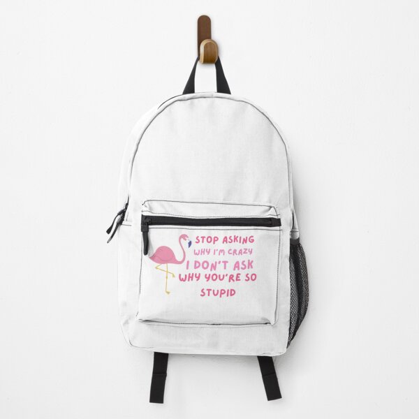 Item preview, Funny Stop Asking Why I'm Crazy , I Don't Ask Why You're So Stupid designed and sold by AMERZAGUE DESIGN.