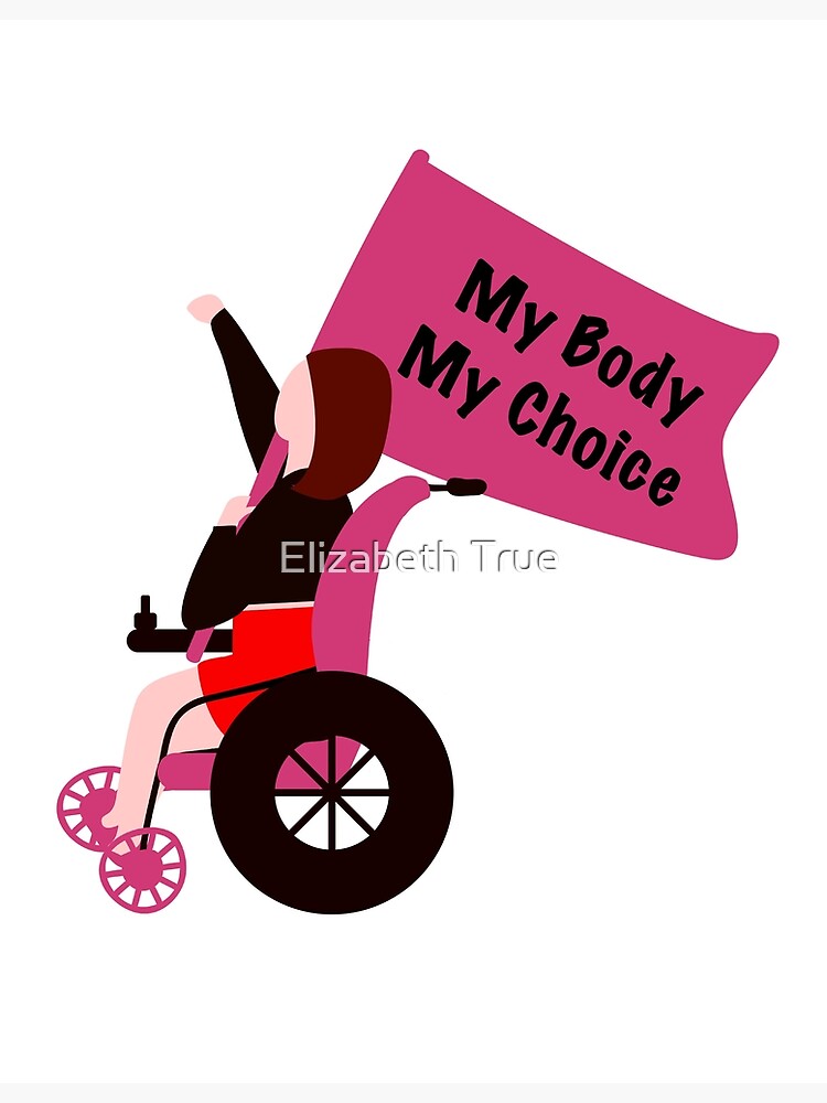 “My Body My Choice, Activist In a Wheelchair " Art Print for Sale by