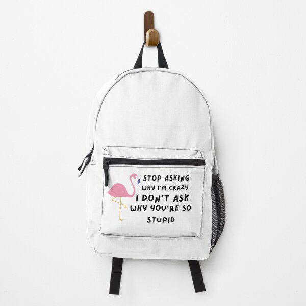 Item preview, Funny Stop Asking Why I'm Crazy , I Don't Ask Why You're So Stupid designed and sold by AMERZAGUE DESIGN.