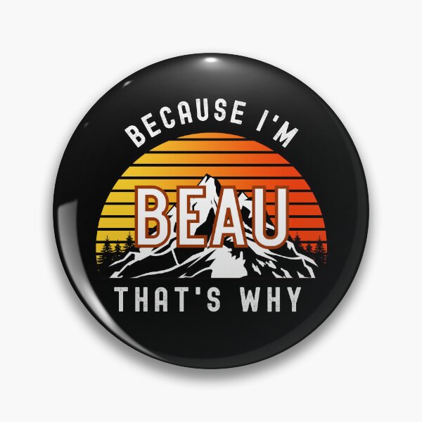 Item preview, Because I'm Beau, that's why - Custom Name  designed and sold by PonyyStore.