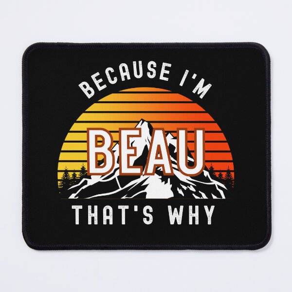 Item preview, Because I'm Beau, that's why - Custom Name  designed and sold by PonyyStore.