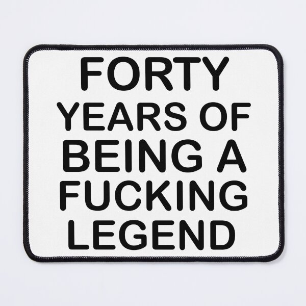 Item preview, Forty Years of being a fucking legend , Funny 40th Birthday designed and sold by Every Pet Shirts.