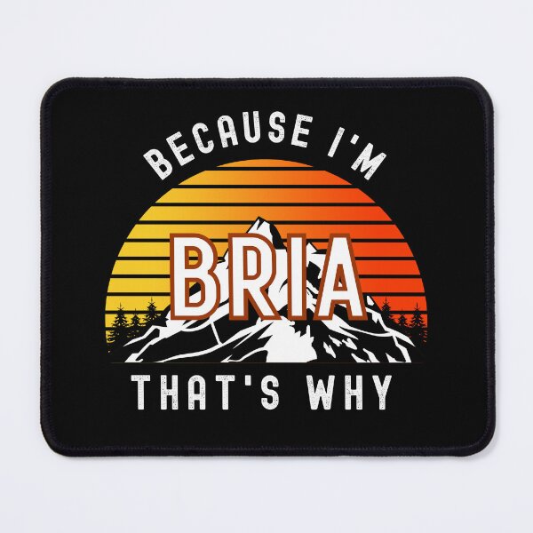 Item preview, Because I'm Bria, that's why - Custom Name designed and sold by PonyyStore.