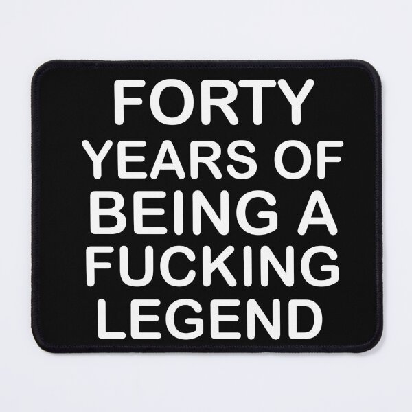 Item preview, Forty Years of being a fucking legend , Funny 40th Birthday designed and sold by Every Pet Shirts.