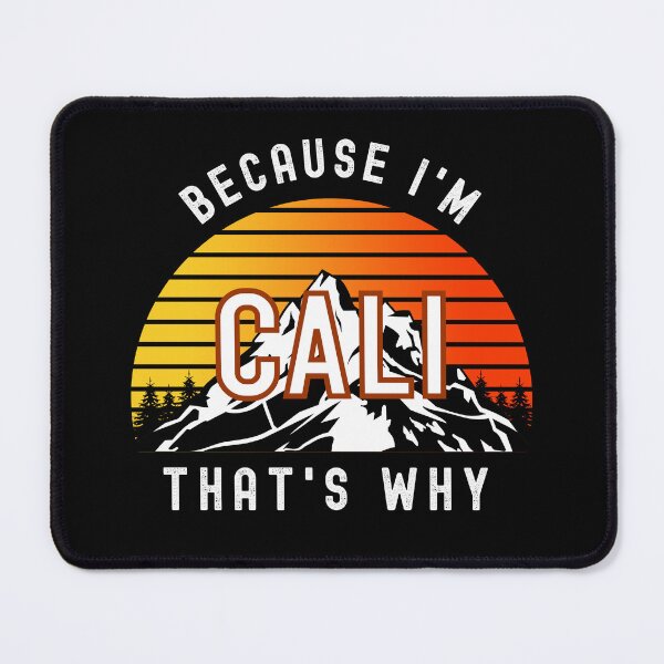 Item preview, Because I'm Cali, that's why - Custom Name  designed and sold by PonyyStore.