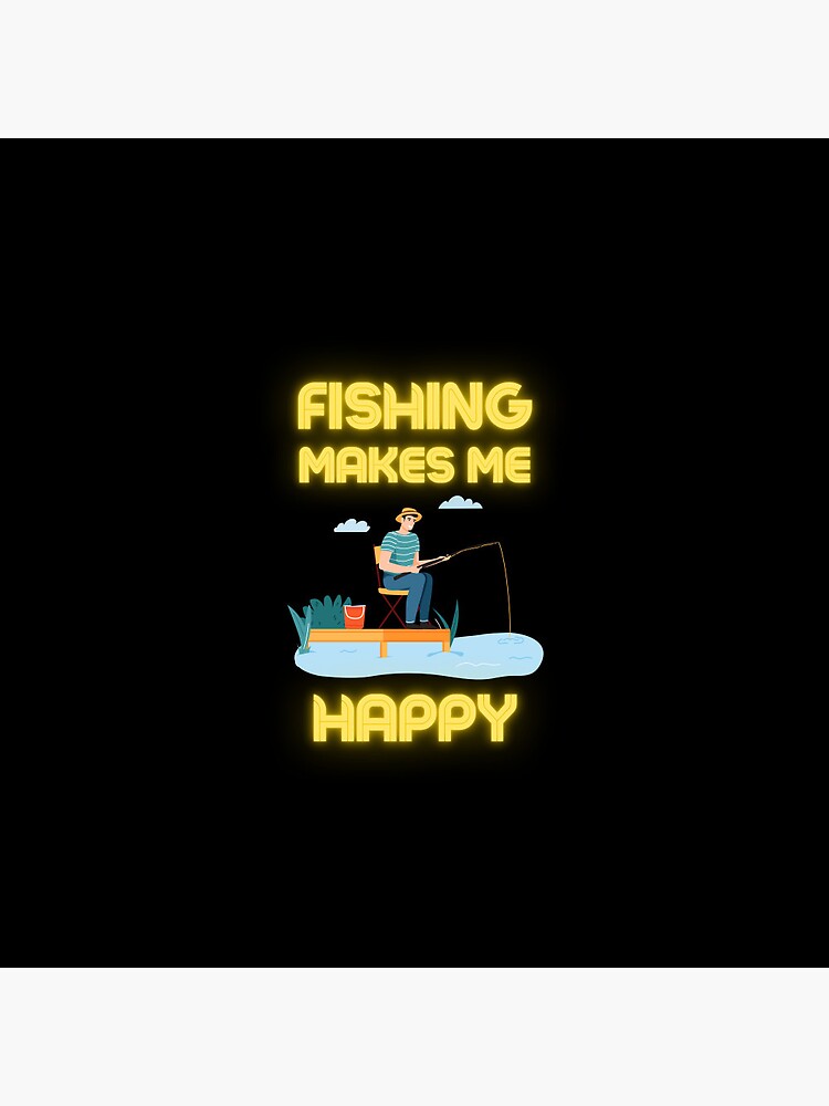 fishing makes me happy - Fishing Makes Me Happy - Pin