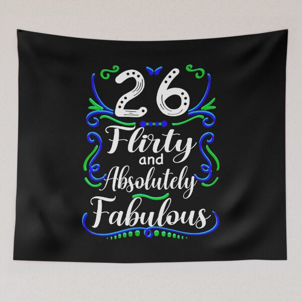 Item preview, Twenty Six Flirty and Absolutely Fabulous, Funny 26th Birthday designed and sold by orangeblue21.