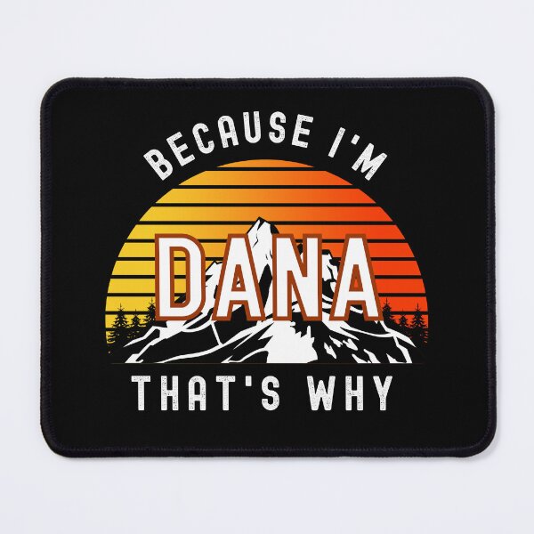 Item preview, Because I'm Dana, that's why - Custom Name  designed and sold by PonyyStore.