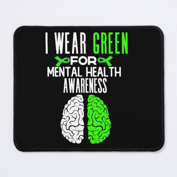 Item preview, i wear green for mental health awareness month quote ,international mental helath day saying designed and sold by ourpretty.