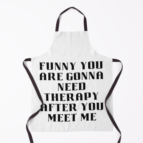 Item preview, Funny you are gonna need therapy after you meet me designed and sold by khadijat297.