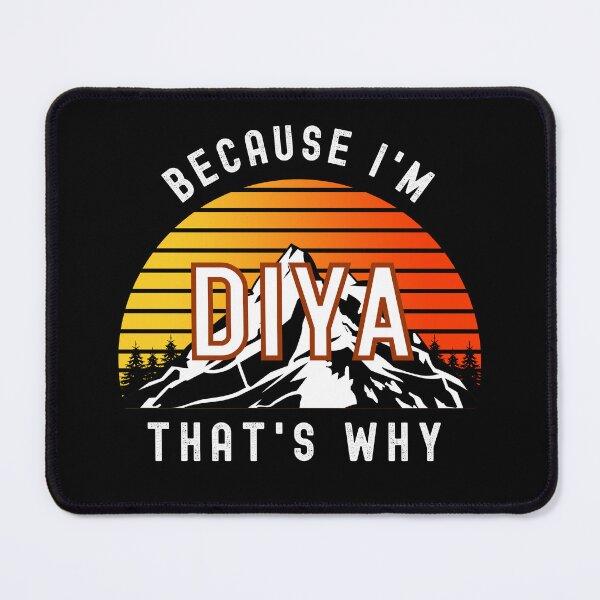 Item preview, Because I'm Diya, that's why - Custom Name designed and sold by PonyyStore.