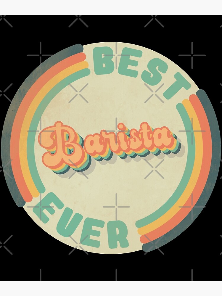Discover Best Barista Ever funny best Barista in the world Barista gift idea vintage retro Barista Premium Matte Vertical Poster