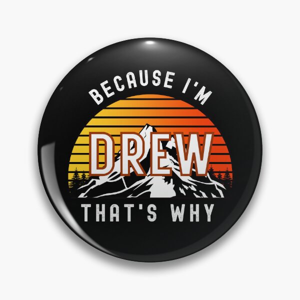 Item preview, Because I'm Drew, that's why - Custom Name  designed and sold by PonyyStore.
