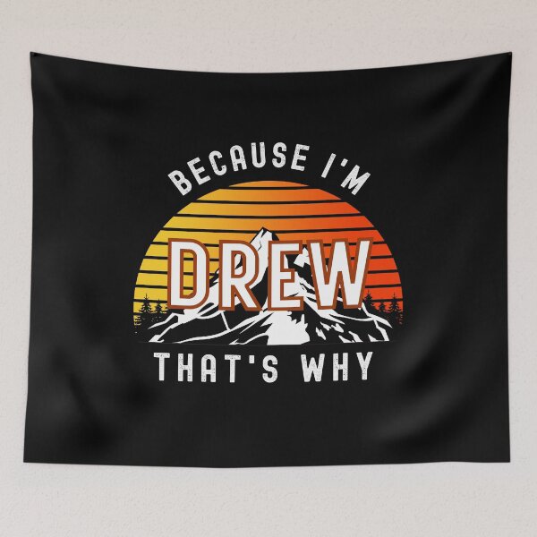 Item preview, Because I'm Drew, that's why - Custom Name  designed and sold by PonyyStore.