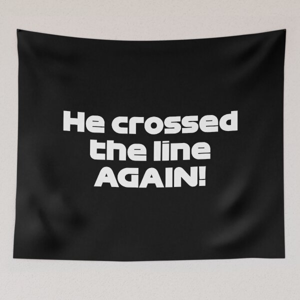 Item preview, He Crossed The Line AGAIN! - VER. Best Team Radio Saudi Arabia GP 2022 (Black BG) designed and sold by FilipeFerreira.