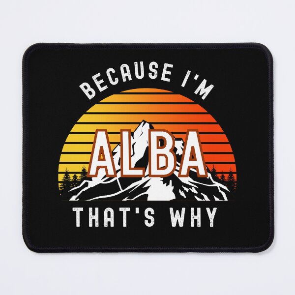 Item preview, Because I'm Alba, that's why - Custom Name  designed and sold by PonyyStore.