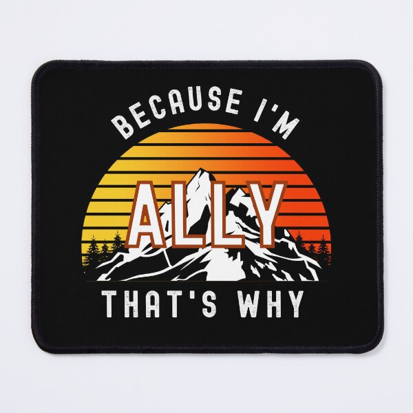 Item preview, Because I'm Ally, that's why - Custom Name  designed and sold by PonyyStore.