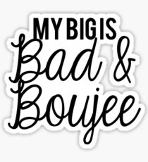 Big Little bad and boujee sticker Sticker