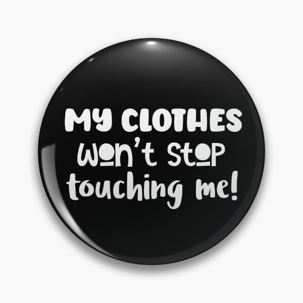 Item preview, My Clothes Won't Stop Touching Me! designed and sold by murkyswamp.