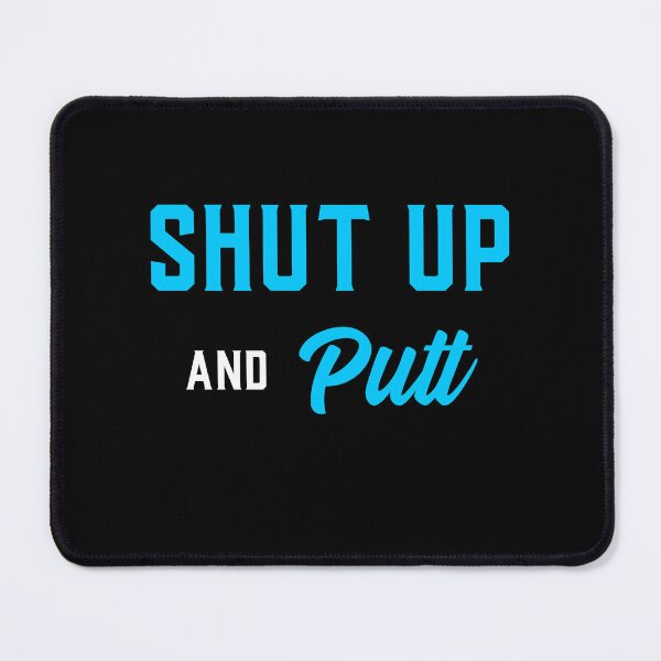 Item preview, Shut Up and Putt, Golf, Disc Golf designed and sold by DiscGolfTees.