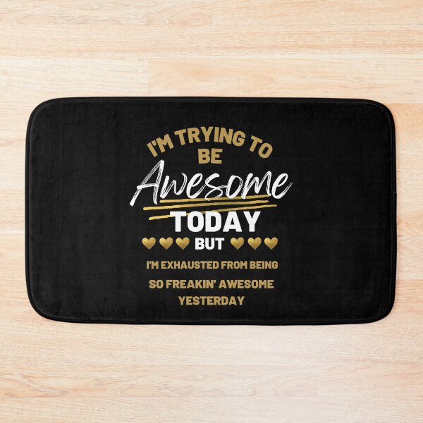 Item preview, I'm Trying To Be Awesome Today But I'm Exhausted From Being So Freaking Awesome Yesterday designed and sold by YLartist.