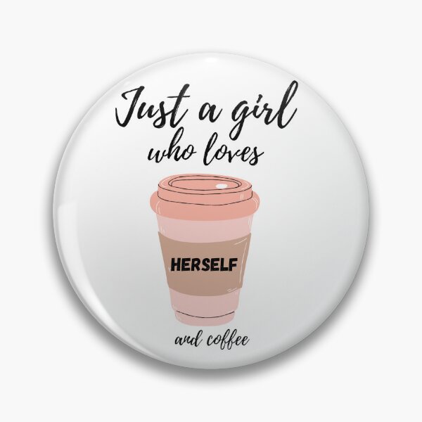 Item preview, Just a girl who loves HERSELF and Coffee ! ❤️ designed and sold by LaylaTheCurly.