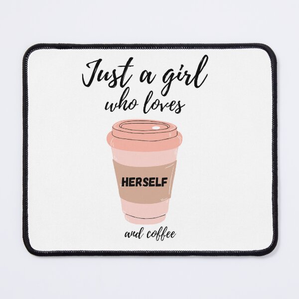 Item preview, Just a girl who loves HERSELF and Coffee ! ❤️ designed and sold by LaylaTheCurly.