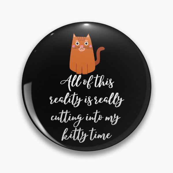 Item preview, All Of This Reality Is Really Cutting Into My Kitty Time designed and sold by AliSupply.