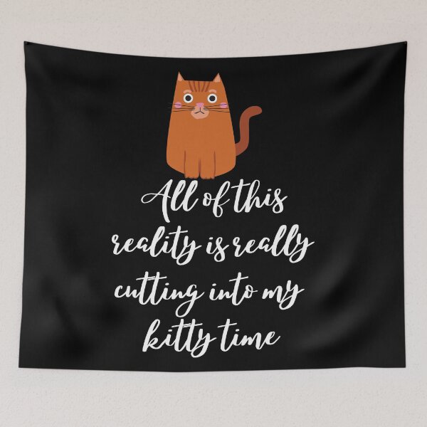 Item preview, All Of This Reality Is Really Cutting Into My Kitty Time designed and sold by AliSupply.