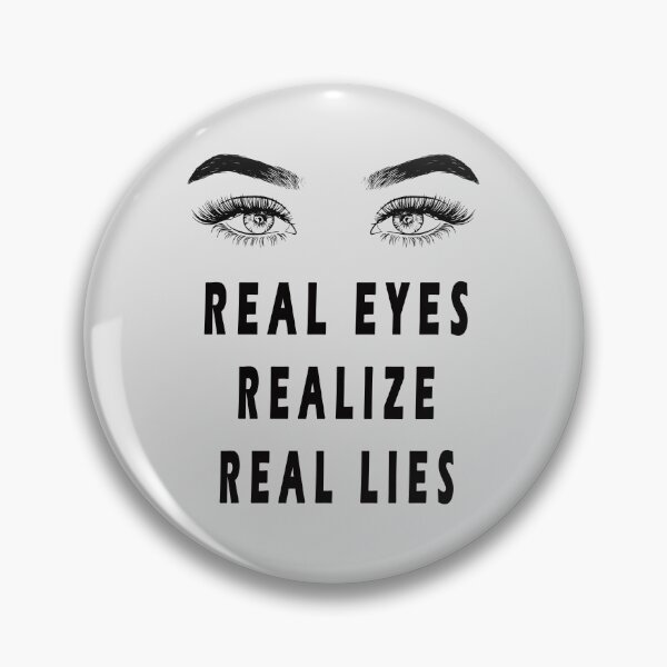 Item preview, real eyes realize real lies designed and sold by GOLDFAMILYSHOP.