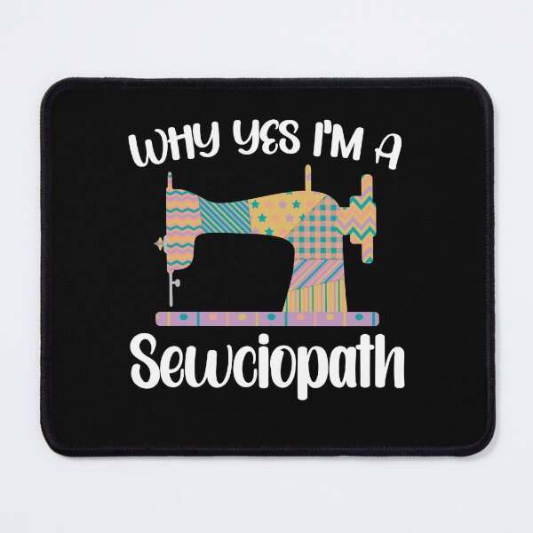 Item preview, Why Yes I'm A Sewciopath, I'm A Sewciopath, patchwork sewing patterns, digital sewing pattern designed and sold by T-DESIGNEDZ.