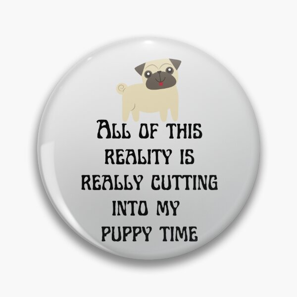 Item preview, All Of This Reality Is Really Cutting Into My Puppy Time designed and sold by AliSupply.