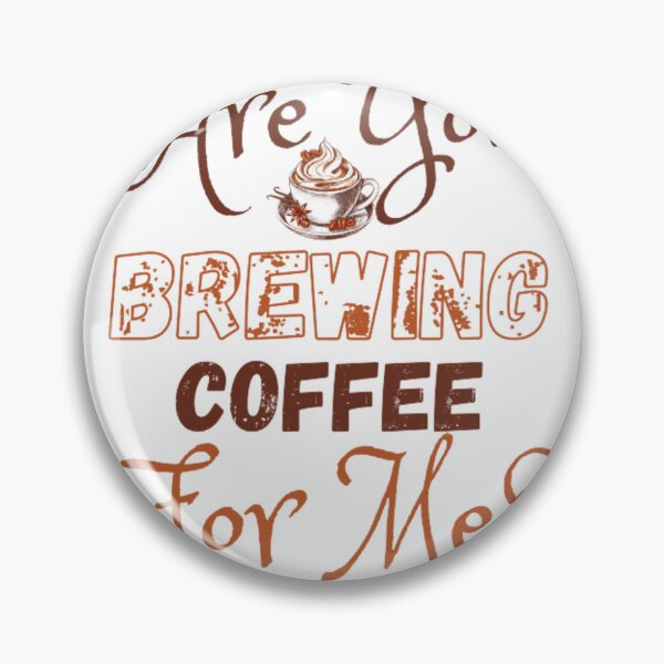 Item preview, Are you brewing coffee for me designed and sold by Nin AZ.