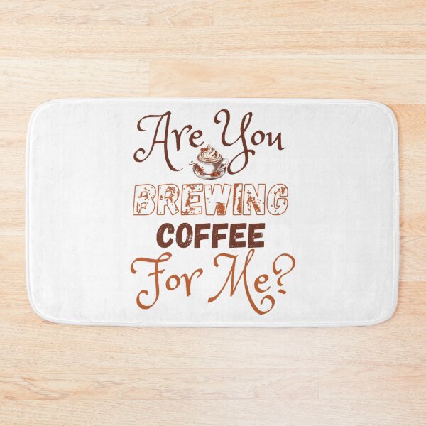 Item preview, Are you brewing coffee for me designed and sold by Nin AZ.