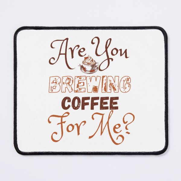 Item preview, Are you brewing coffee for me designed and sold by Nin AZ.