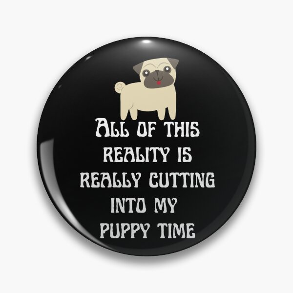 Item preview, All Of This Reality Is Really Cutting Into My Puppy Time designed and sold by AliSupply.