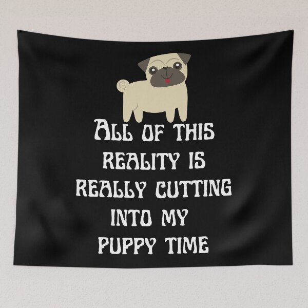 Item preview, All Of This Reality Is Really Cutting Into My Puppy Time designed and sold by AliSupply.